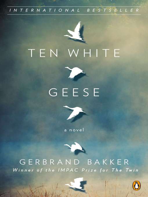 Title details for Ten White Geese by Gerbrand Bakker - Available
